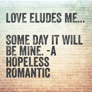 Love eludes me